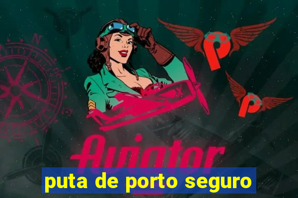 puta de porto seguro
